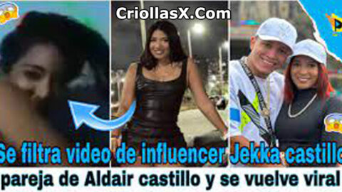 Filtro xxx Video del influencer Jakka Castle aparte de Aldair Carrillo y se vuelve viral